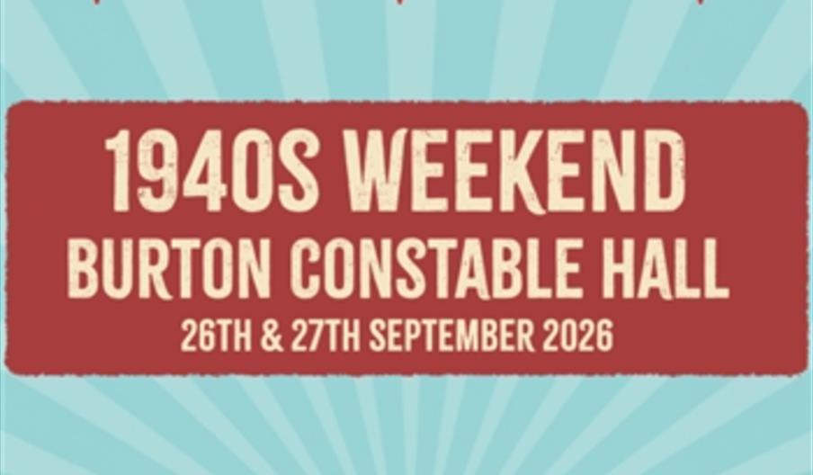 A vintage-style poster with Union Jack bunting at the top, announcing "1940s Weekend Burton Constable Hall, 26th & 27th September 2026" on a blue back