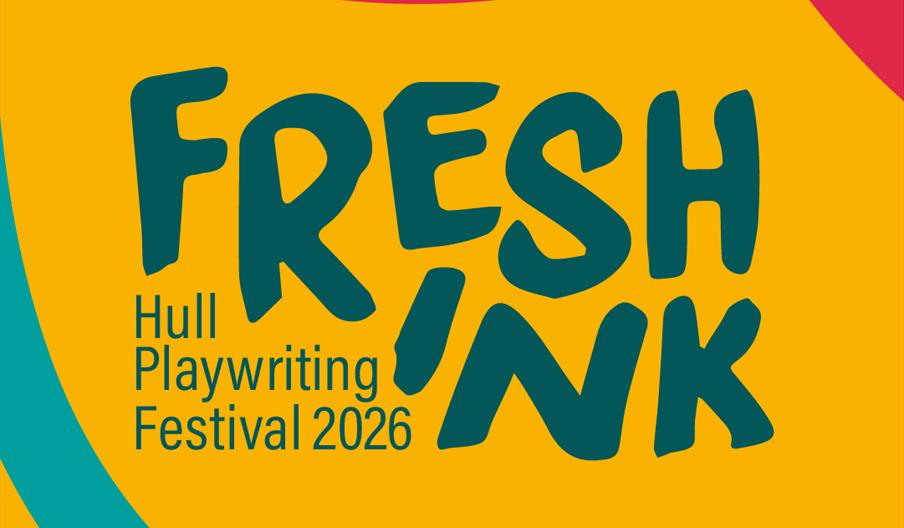 Bold green text on a yellow background reads "FRESH INK," with smaller text below saying "Hull Playwriting Festival 2026." The background is decorated