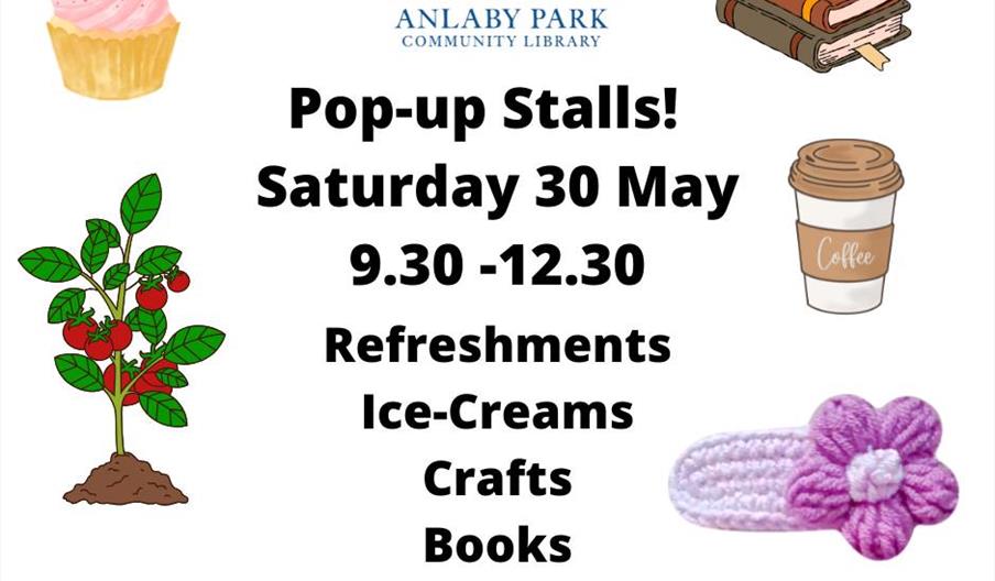 A promotional flyer for Anlaby Park Community Library's pop-up stalls on Saturday 30 May from 9:30 to 12:30, advertising refreshments, ice-creams, cra