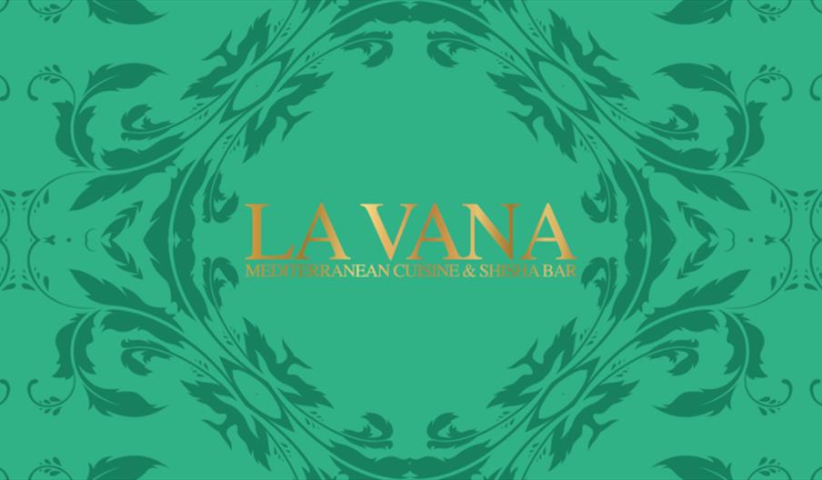 Green background with an ornate, symmetrical floral pattern and the text "LA VANA" in large gold letters, with "Mediterranean Cuisine & Shisha Bar" in
