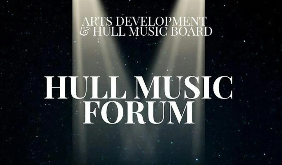 Spotlights shine on white text against a dark, starry background reading "Arts Development & Hull Music Board Hull Music Forum."