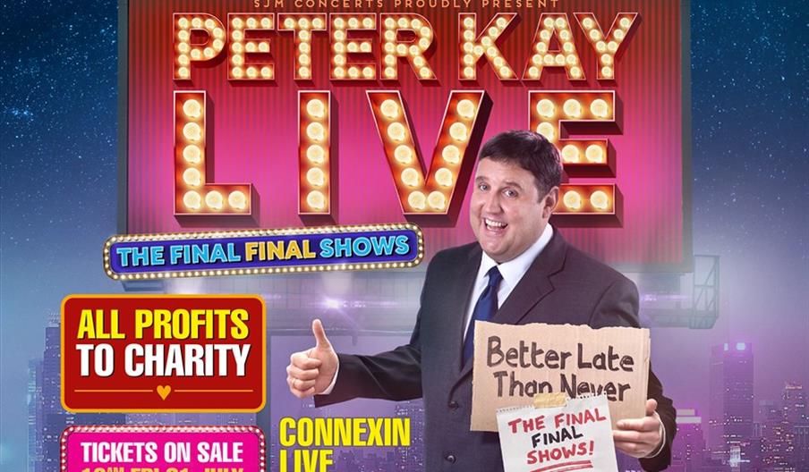 Promotional poster for "Peter Kay Live: The Final Final Shows," featuring comedian Peter Kay in a suit, smiling and holding a sign that reads "Better