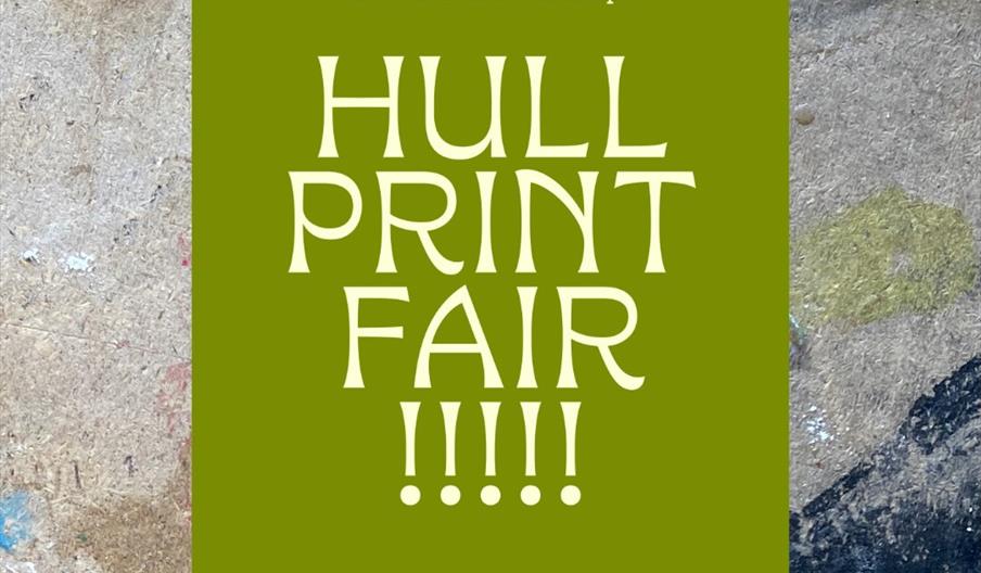 A green poster on a textured background advertises the "Hull Print Fair" with the date, October 31st, 2026, from 10am to 4pm, mentioning art market an