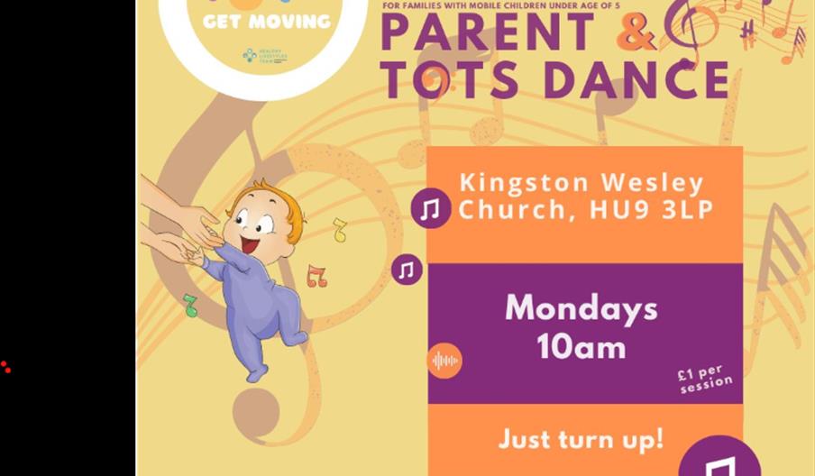 Flyer for "Parent & Tots Dance" for families with children under 5, held at Kingston Wesley Church, HU9 3LP on Mondays at 10am, costing £1 per session