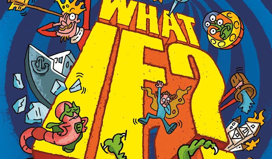 Colorful illustrated cover featuring the large yellow words "WHAT IF?" surrounded by various cartoon characters and objects, including a king, a ship