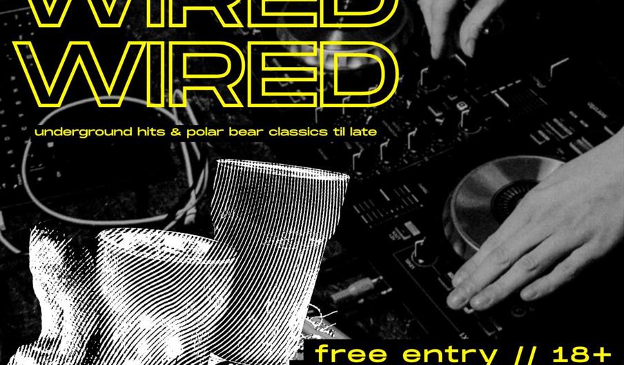A promotional poster for "WIRED" at Polar Bear Music Club in Hull, featuring a black and white background photo of a DJ's hands on mixing equipment, o