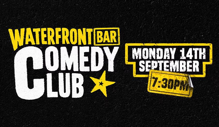 A promotional graphic with bold yellow and white text on a black background reads: "WATERFRONT BAR COMEDY CLUB," and includes "7:30PM"