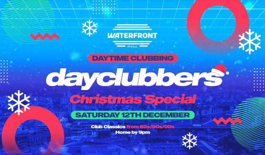 Colorful promotional poster for "dayclubbers Christmas Special" at Waterfront Hull, advertising daytime clubbing on Saturday 12th December with club c