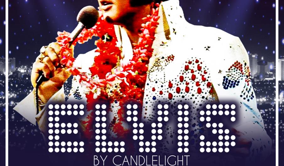 Concert poster featuring an Elvis impersonator in a white jeweled jumpsuit and red lei, holding a microphone, with the text: "ELVIS BY CANDLELIGHT. Li