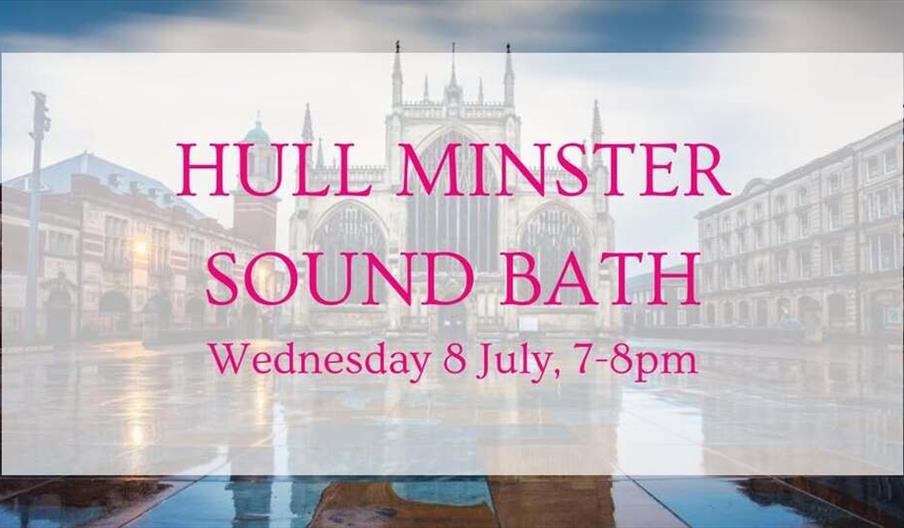 Pink text on a white background that reads 'Hull Minster Sound Bath, Wednesday 8 July 7-8pm'