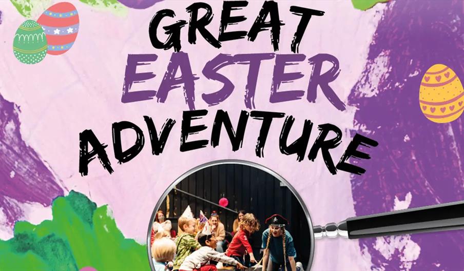 A colourful promotional image with the words "Great Easter Adventure" in bold, painted-style letters, decorated with Easter eggs and a magnifying glas