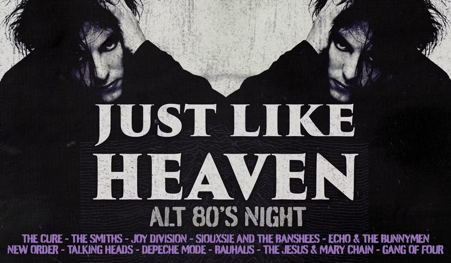 A black and white poster for "Just Like Heaven Alt 80's Night" features a mirrored image of a person with disheveled hair and dark eye makeup, standin
