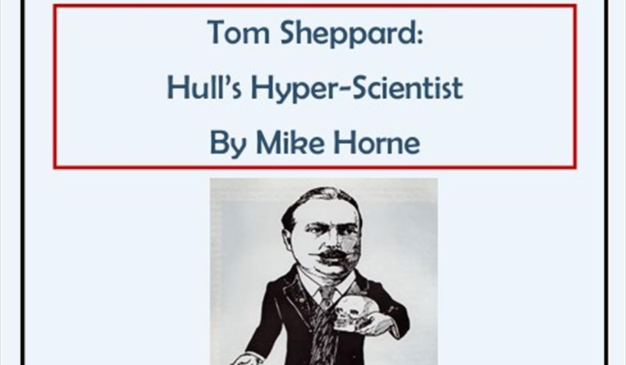 Poster for the Hull Local History Group's 2026 Annual Chris Ketchell Memorial Lecture, featuring a talk by Mike Horne on "Tom Sheppard: Hull's Hyper-S