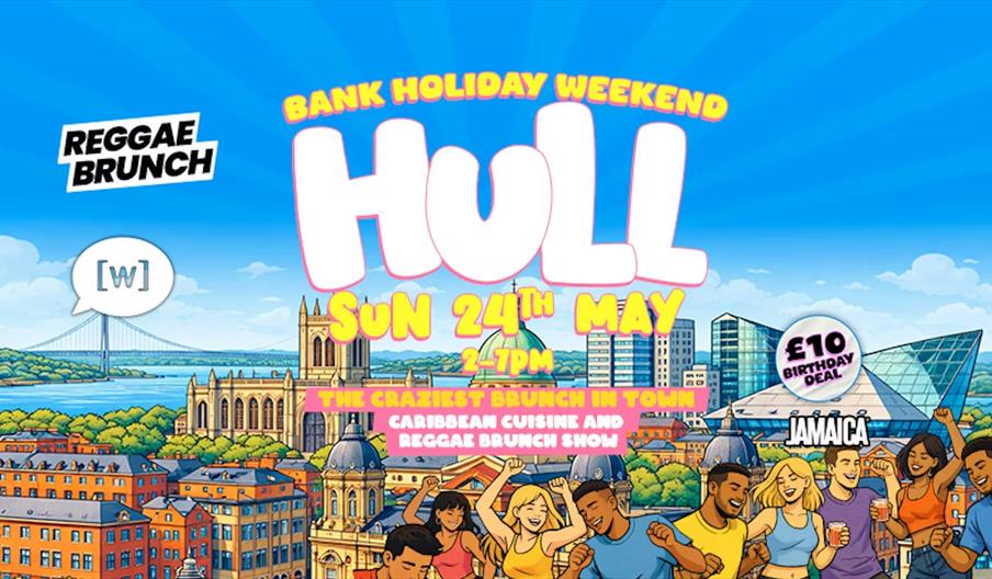 Colourful illustrated poster advertising a Reggae Brunch event in Hull for Bank Holiday Weekend on Sunday, May 24th from 2-7pm, featuring Caribbean cu