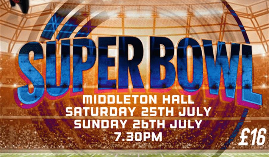 Promotional poster for a Super Bowl halftime show at Middleton Hall, featuring event details for Saturday 25th and Sunday 26th July at 7:30 PM, with a