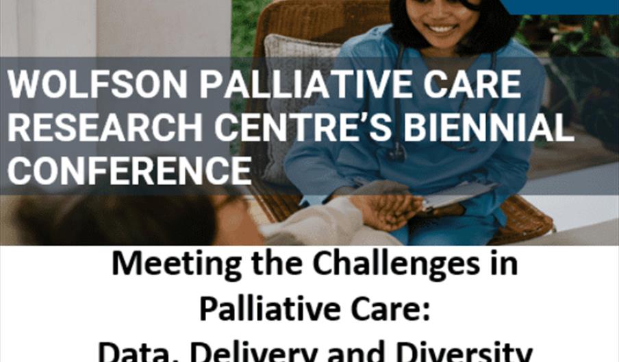 University of Hull Wolfson Palliative Care Research Centre promotional image for their biennial conference, focusing on challenges in palliative care,